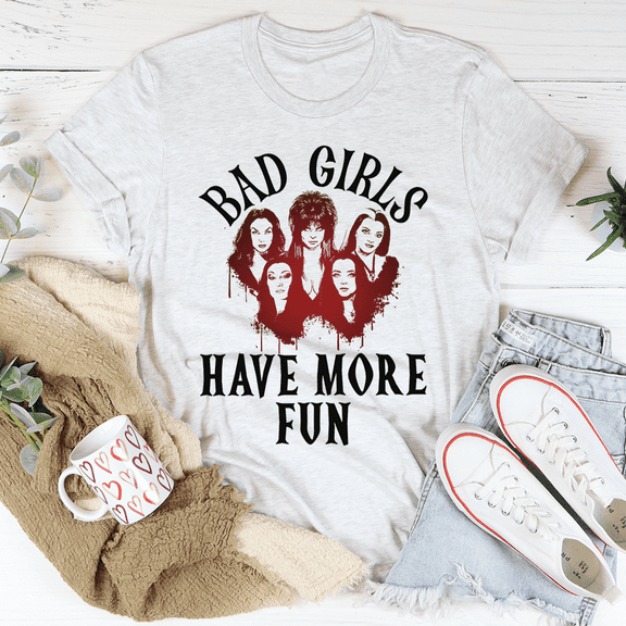 Bad Girls Have More Fun Tee Ash S Peachy Sunday T-Shirt