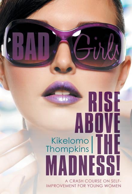 Girls Rise Book Bad Girls: Rise Above the Madness!: A Crash Course on Self-Improvement ...