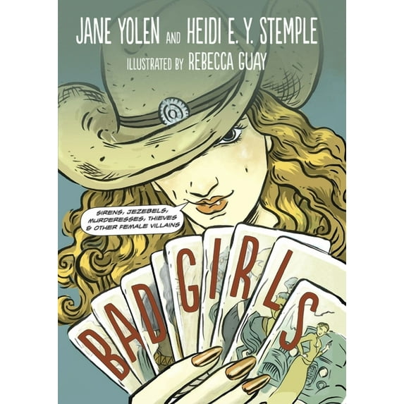 Bad Girls : Sirens, Jezebels, Murderesses, Thieves and Other Female Villains (Paperback)