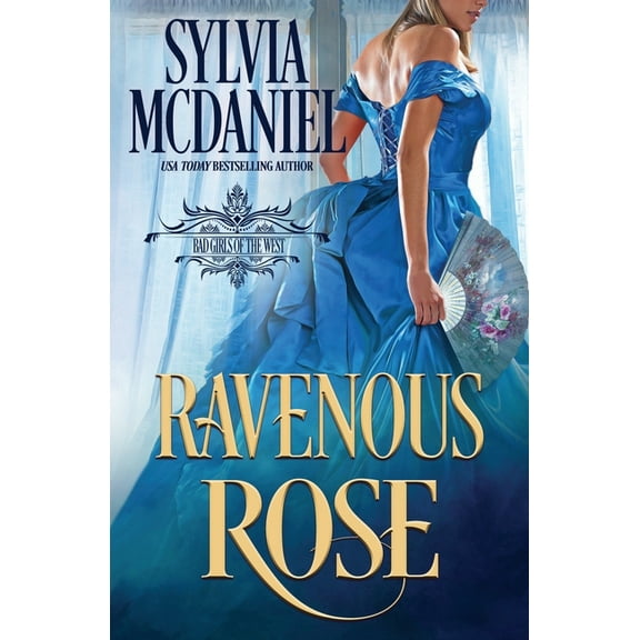 Bad Girls of the West: Ravenous Rose: Western Historical Romance (Paperback)