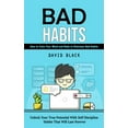thumbnail image 1 of Bad Habits: How to Train Your Mind and Body to Eliminate Bad Habits (Unlock Your True Potential With Self Discipline Hab, (Paperback), 1 of 1