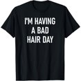 Bad Graphicks Bad Hair Day Statement Graphic T-Shirt - Walmart.com