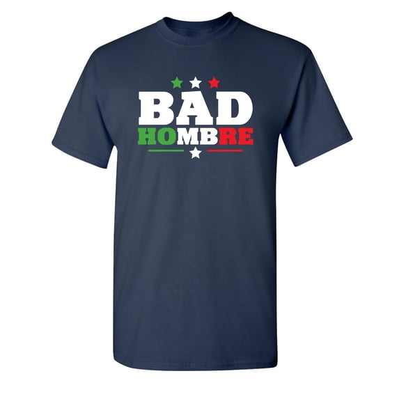 Bad Hombre Sarcastic Humor Graphic Novelty Funny Youth T Shirt