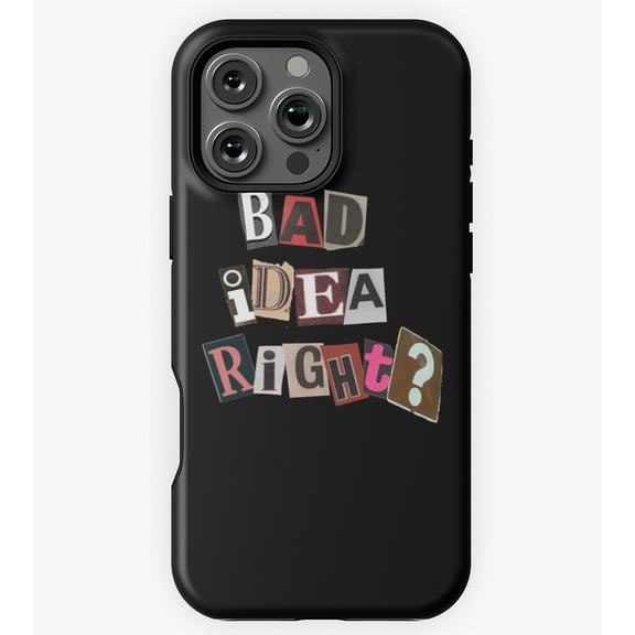 Bad Idea right OR GA7794 Phone Case for iPhone 11 to 17 Pro Max