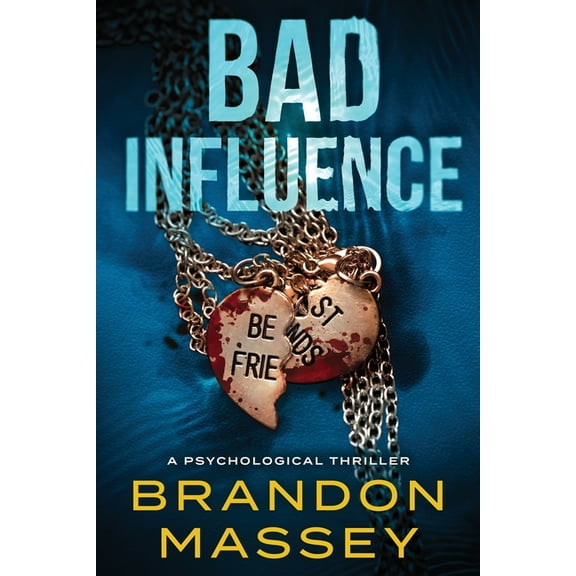 Bad Influence: A Psychological Thriller, (Paperback)