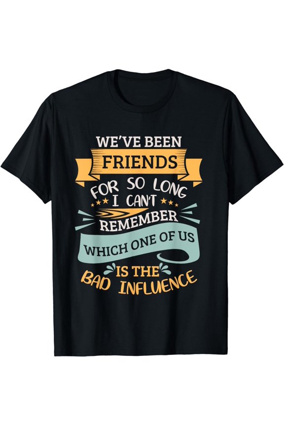 Bad Influence Friends Graphic Friendship Best Friend BFF T-Shirt