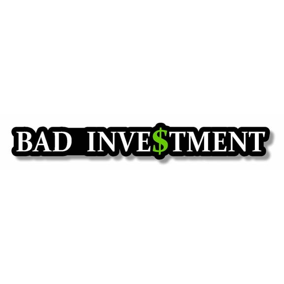 Bad Investment Money Pit Funny Drag Drift Drifting Race JDM Vinyl Decal Sticker - 7" Inches Long