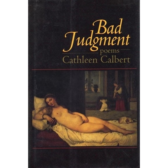 Pre-Owned Bad Judgment: Poems (Paperback 9781889330242) by Cathleen Calbert