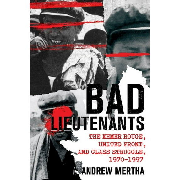 Bad Lieutenants: The Khmer Rouge, United Front, and Class Struggle, 1970-1997, (Hardcover)