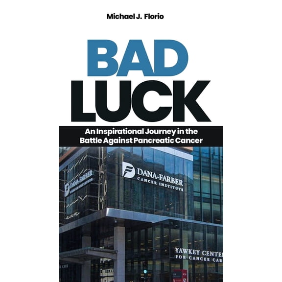 Bad Luck: An Inspirational Journey in the Battle Against Pancreatic Cancer, (Hardcover)