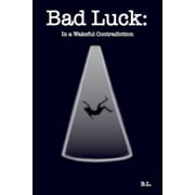 Bad Luck In A Wakeful Contradiction Paperback 1691941182 9781691941186 B L