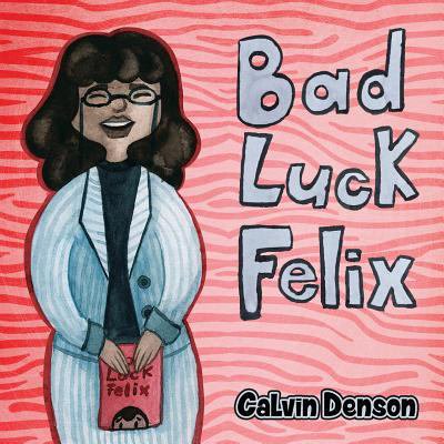 Pre-Owned Bad Luck Felix (Paperback) 1948282631 9781948282635