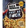 thumbnail image 1 of Pre-Owned Bad Manners: Fast as F*ck: 101 Easy Recipes to Pack Your Plate: A Vegan Cookbook (Hardcover) by Bad Manners, Michelle Davis, Matt Holloway, 1 of 1