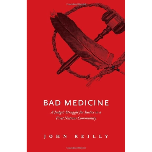 Pre-Owned Bad Medicine: A Judge's Struggle for Justice in a First Nations Community (Paperback) 1926855035 9781926855035