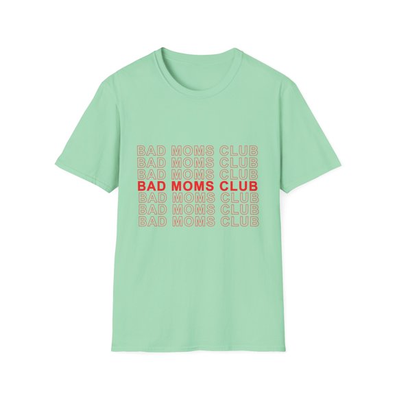 Bad Moms Club Family Reunion | Girl Power | Feminist | Gift For Her | New Mom Gift Unisex Softstyle T-Shirt