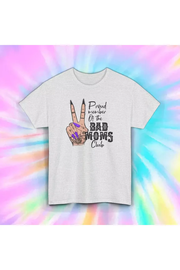 Bad Moms Club T-Shirt, Proud Member Graphic, Funny Mom Gift