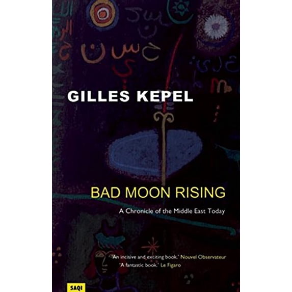 Pre-Owned Bad Moon Rising: A Chronicle of the Middle East Today (Paperback 9780863563034) by Professor Gilles Kepel