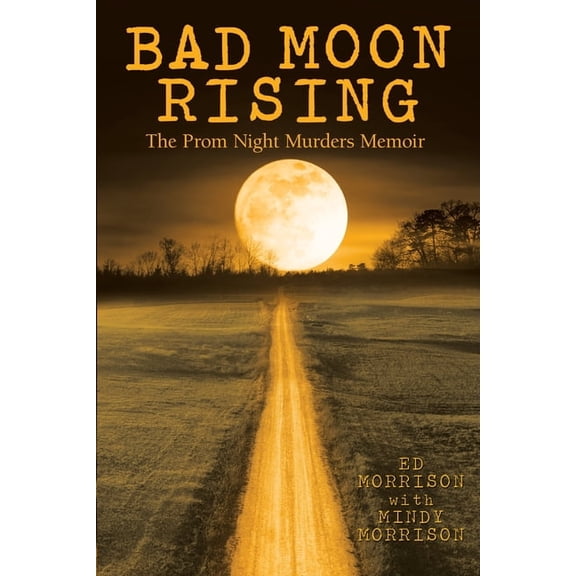 Bad Moon Rising: The Prom Night Murders Memoir, (Paperback)