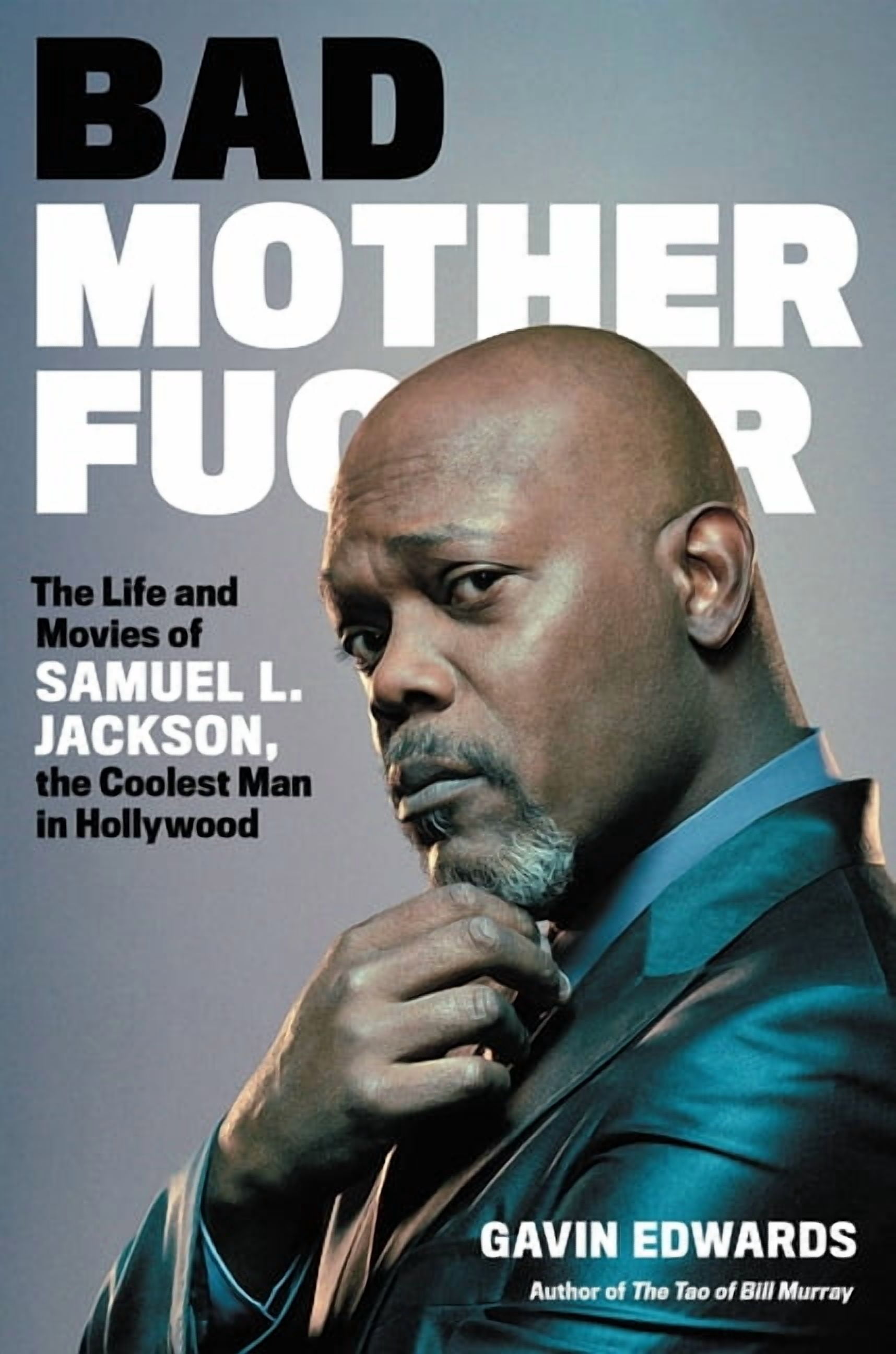 Bad Motherfucker: The Life and Movies of Samuel L. Jackson, the Coolest ...