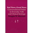 thumbnail image 1 of Bad News, Good News : Conversational Order in Everyday Talk and Clinical Settings (Hardcover), 1 of 1