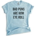 thumbnail image 1 of Bad Puns Are How Eye Roll Shirt, Unisex Women's Men's Shirt, Clever Pun Shirt, Hilarious Wordplay Tee, Heather Light Blue, Small, 1 of 6