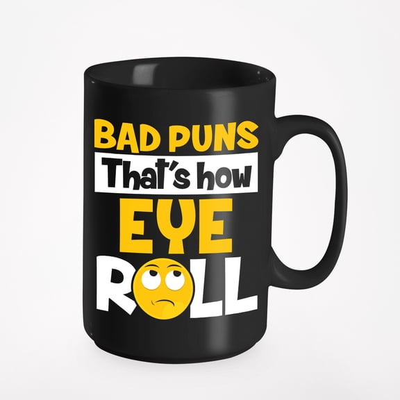 Bad Puns, That's How Eye Roll Funny Pun, Black 15oz Ceramic Mug