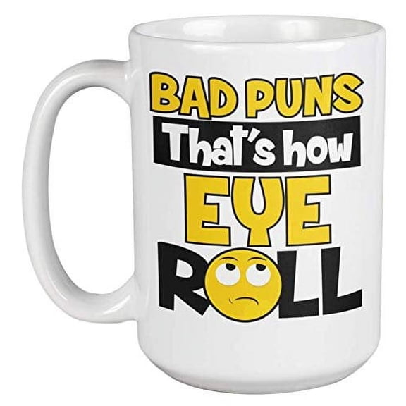 Bad Puns, That's How Eye Roll Funny Pun Coffee & Tea Gift Mug For A Comic, Comedian, Artist, Jokester, Actor, Actress, Performer, Humorist, Entertainer, Creative Writer, Men, And Women (15oz)