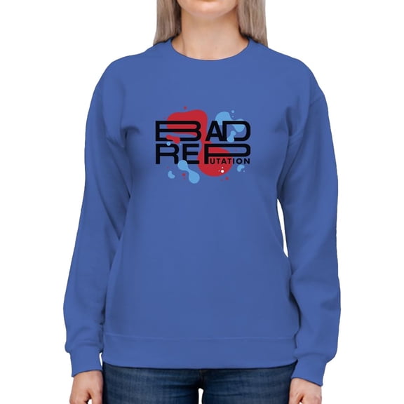 Bad Reputation Slogan Sweatshirt Women -Image by Shutterstock, Female x-Large