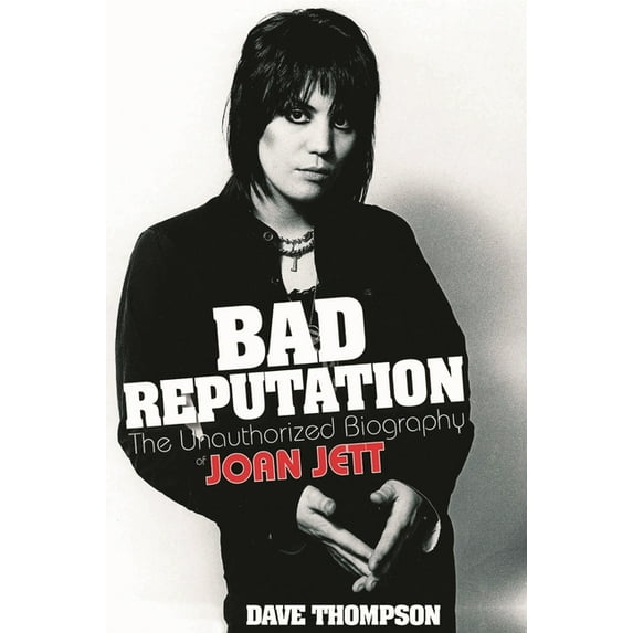 Bad Reputation: The Unauthorized Biography of Joan Jett, (Paperback)