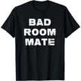 thumbnail image 1 of Bad Roommate T Shirt T-Shirt, 1 of 4