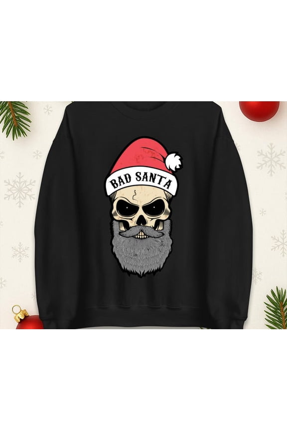 Bad Santa T Shirt , Festive Tee Top, Santa Claus Hoodie, Bad Santa Top, Sweatshirt Size S-5Xl