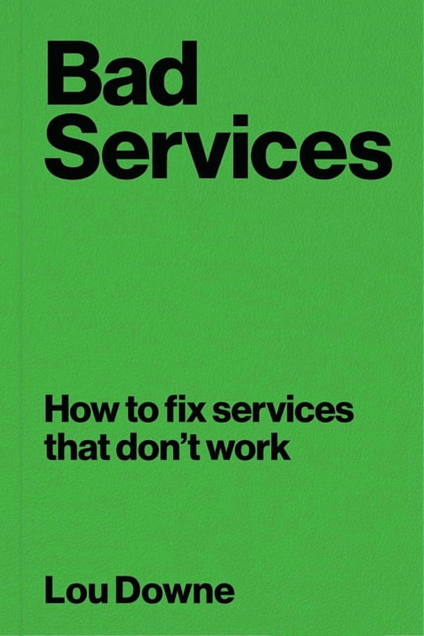 Bad Services: How to Fix Services That Don't Work, (Paperback)