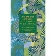 The Bad Side of Books Selected Essays of D.H. Lawrence, Paperback