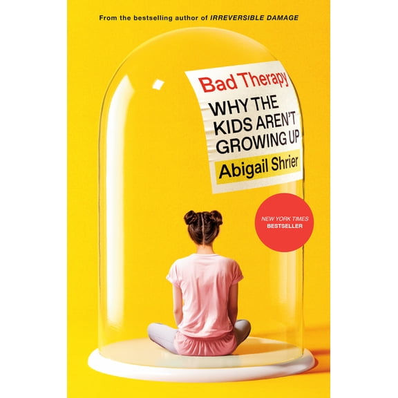Bad Therapy: Why the Kids Aren't Growing Up, (Hardcover)