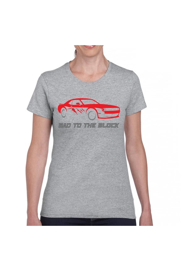 Bad To The Block Muscle Car T-Shirt Street Racer American RT V8 Octane Power Perfomance Racing Coupe Women's Tee