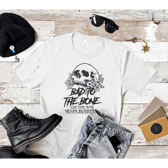 Bad To The Bone Mama Tshirt