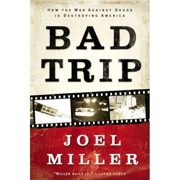 Pre-Owned Bad Trip: How the War Against Drugs Is Destroying America (Paperback) 1595555617 9781595555618