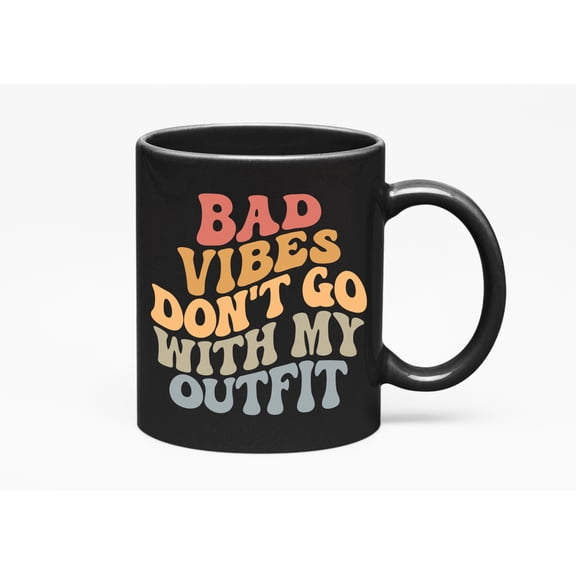 Bad Vibes Don't Go with My Outfit, Quote on Being Positive, Groovy Retro Wavy Text Merch Gift, Black 11oz Ceramic Mug