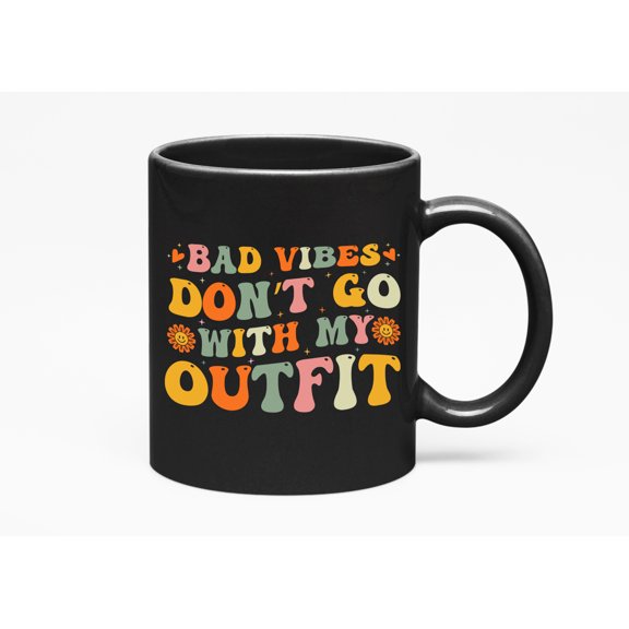 Bad Vibes Don't Go with My Outfit - Retro Groovy Wavy Text, Black 11oz Ceramic Mug