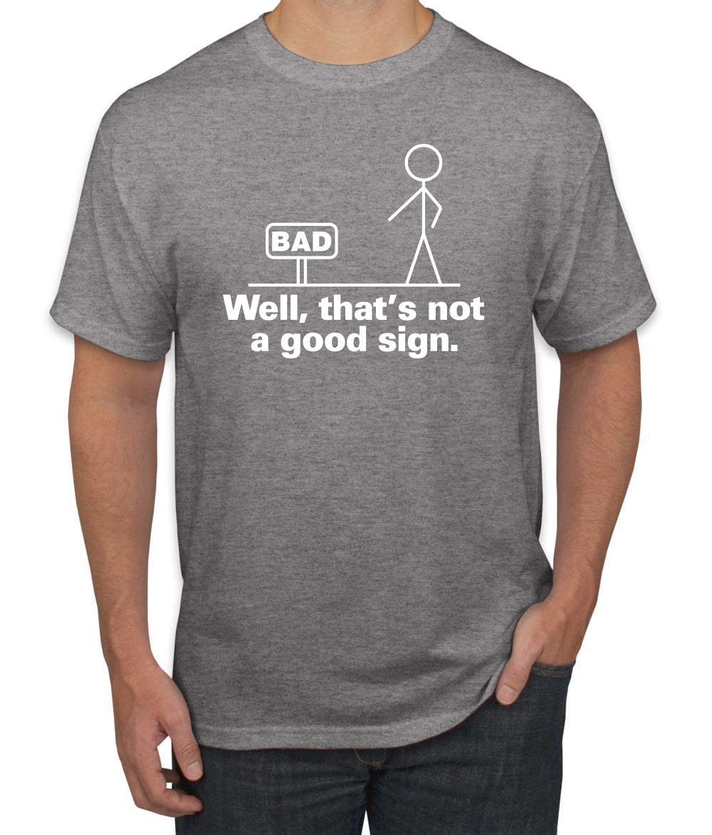 Bad Well That's not a Good Sign Humor Men's Graphic T-Shirt, Heather ...