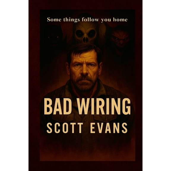 Bad Wiring: Some things follow you home, (Paperback)