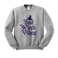 thumbnail image 1 of Bad Witch Vibes Sweatshirt Unisex 4X-Large Grey, 1 of 5