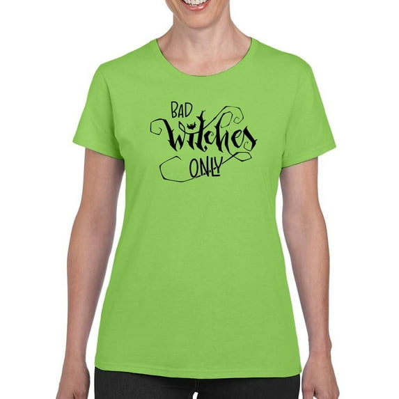 Bad Witches Only T-Shirt Women -Image by Shutterstock, Female Large
