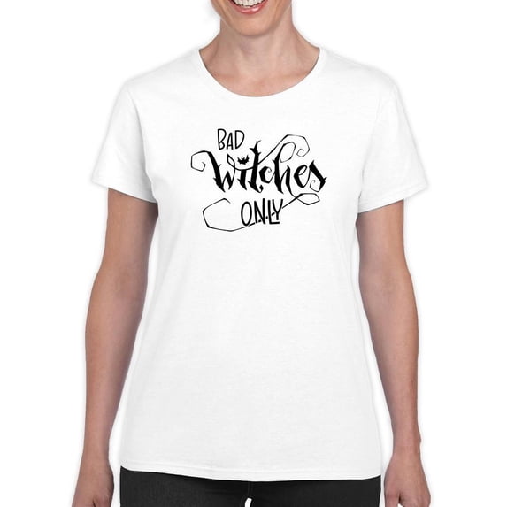 Bad Witches Only T-Shirt Women -Image by Shutterstock, Female x-Large