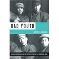 thumbnail image 1 of Bad Youth : Juvenile Delinquency and the Politics of Everyday Life in Modern Japan (Edition 1) (Hardcover), 1 of 1