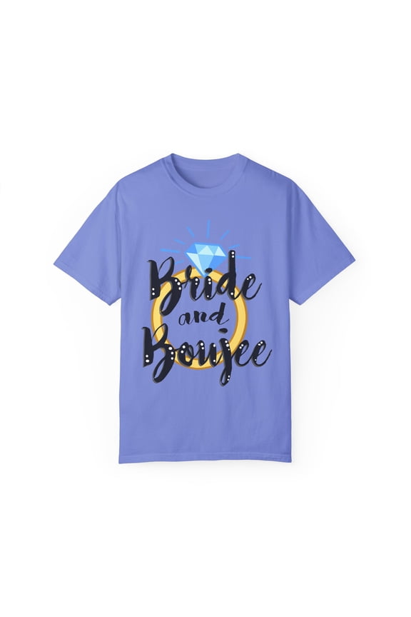 Bad and Boozie Bride and Boujee Engagements Wifey Bridesmaid Proposal Bachelorette Party Bridal Shower Unisex Garment-Dyed T-shirt
