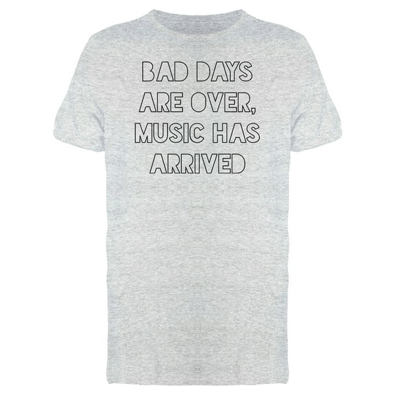 "Bad days are over. Music has arrived" Men's Athletic Heather T-shirt