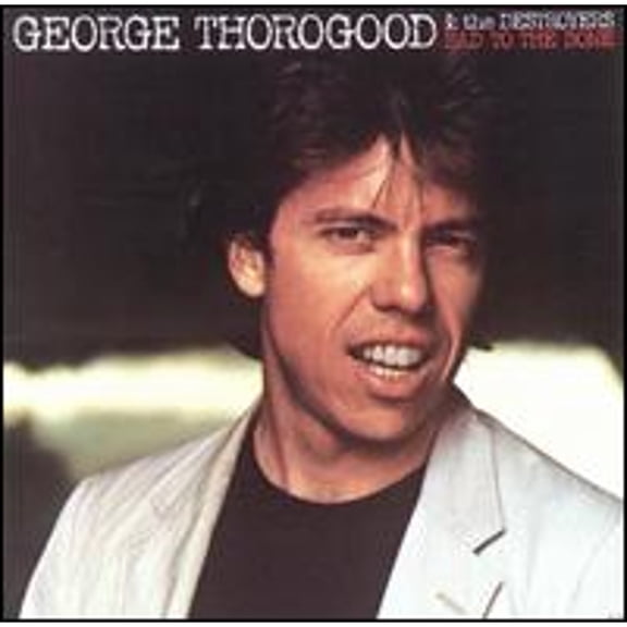 Pre-Owned Bad to the Bone (CD 0077774608329) by George Thorogood & the Destroyers