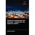 thumbnail image 1 of Badania katalizatorów procesu "metanolu do lekkich olefin". (Paperback), 1 of 1