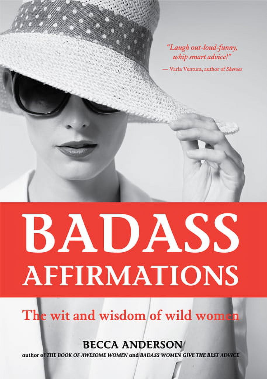 Badass Affirmations: Wit and Wisdom of Wild Women Paperback